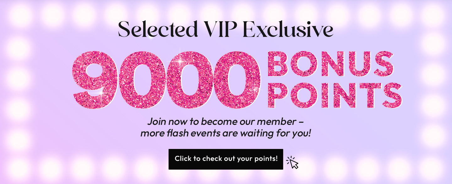 selected VIP exclusive! Reddem your points!