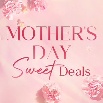 Mother's Day Sweet Deals!
